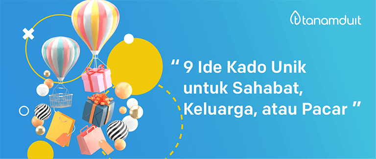 9 Ide Kado Unik Terbaik untuk Sahabat, Keluarga, atau Pacar