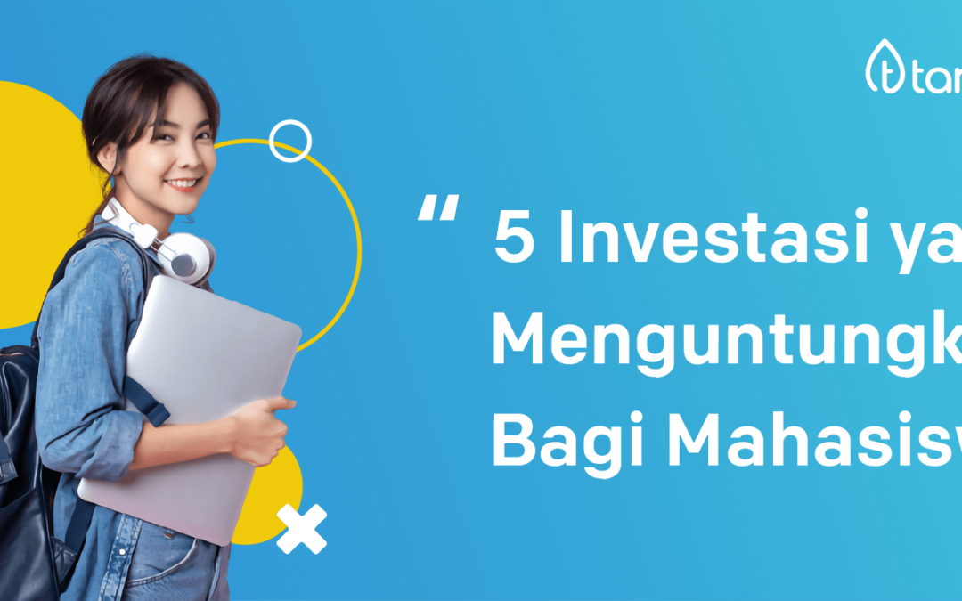 5 Investasi yang Menguntungkan Bagi Mahasiswa