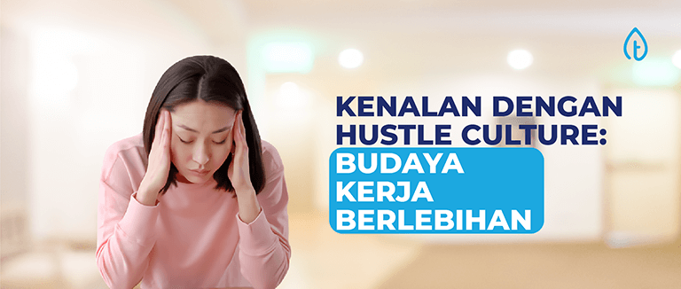 Kenalan dengan Hustle Culture: Budaya Kerja Berlebihan