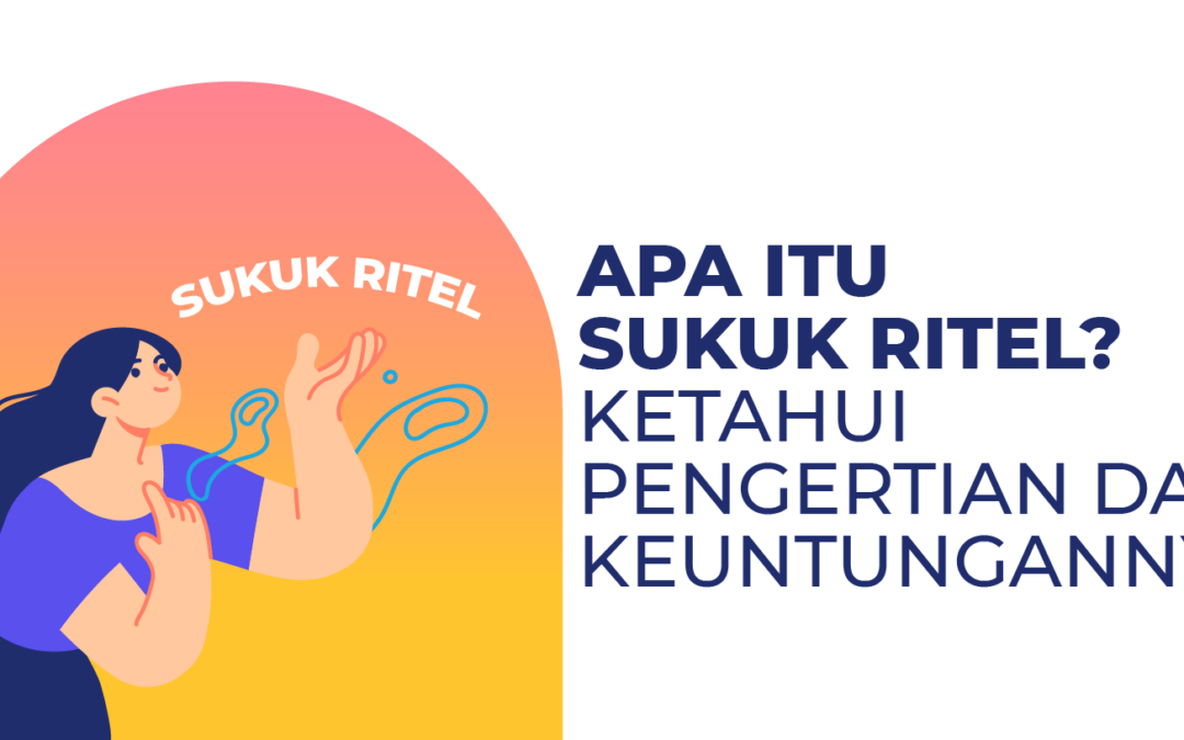 Apa Itu Sukuk Ritel? Ketahui Pengertian dan Keuntungannya!