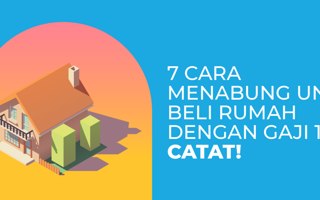 7 Cara Menabung Untuk Beli Rumah dengan Gaji 1 Juta, Catat!