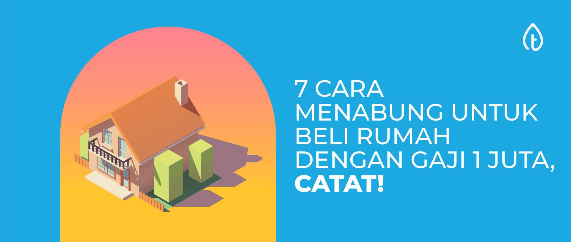 7-cara-menabung-beli-rumah-blog-banner cara-menabung-untuk-beli-rumah-dengan-gaji-1-juta