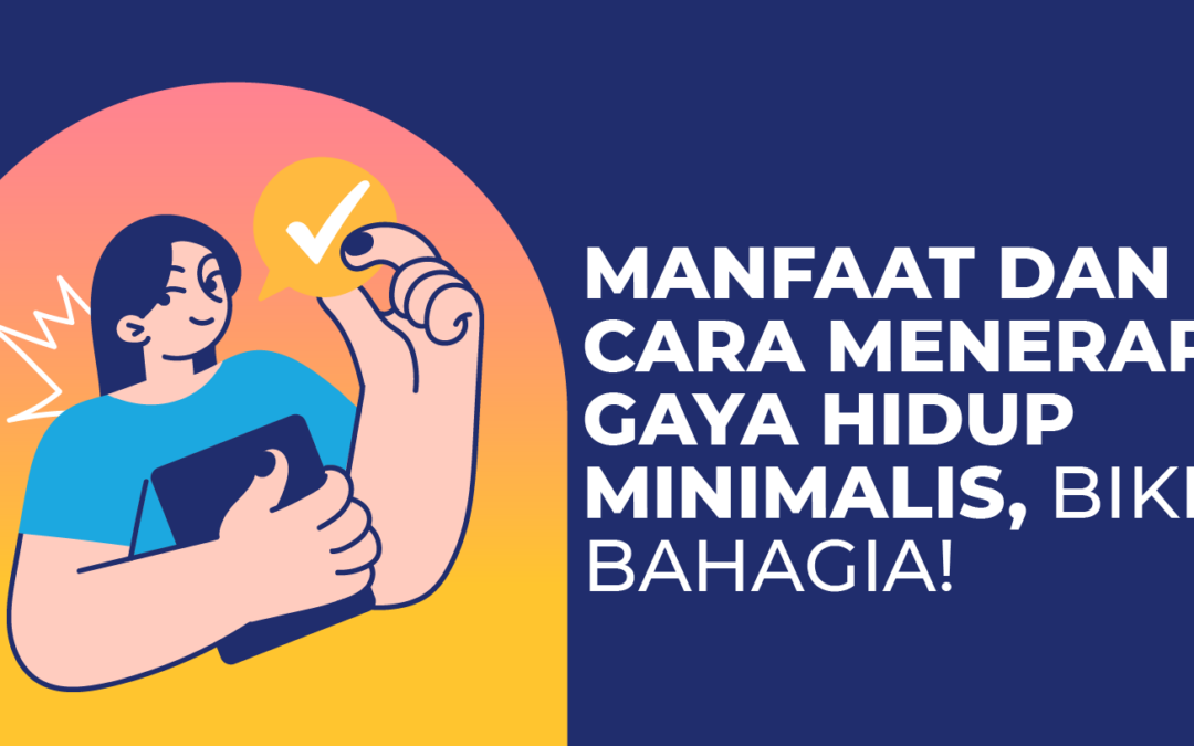 Gaya Hidup Minimalis: Pengertian, Manfaat, dan Cara Menerapkannya