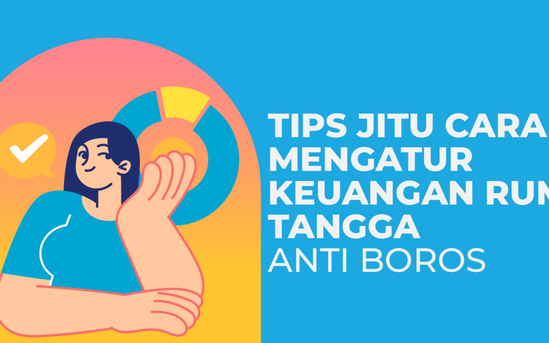Tips Jitu Cara Mengatur Keuangan Rumah Tangga Anti Boros