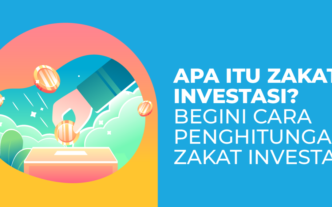 Apa itu Zakat Investasi? Begini Cara Penghitungan Zakatnya