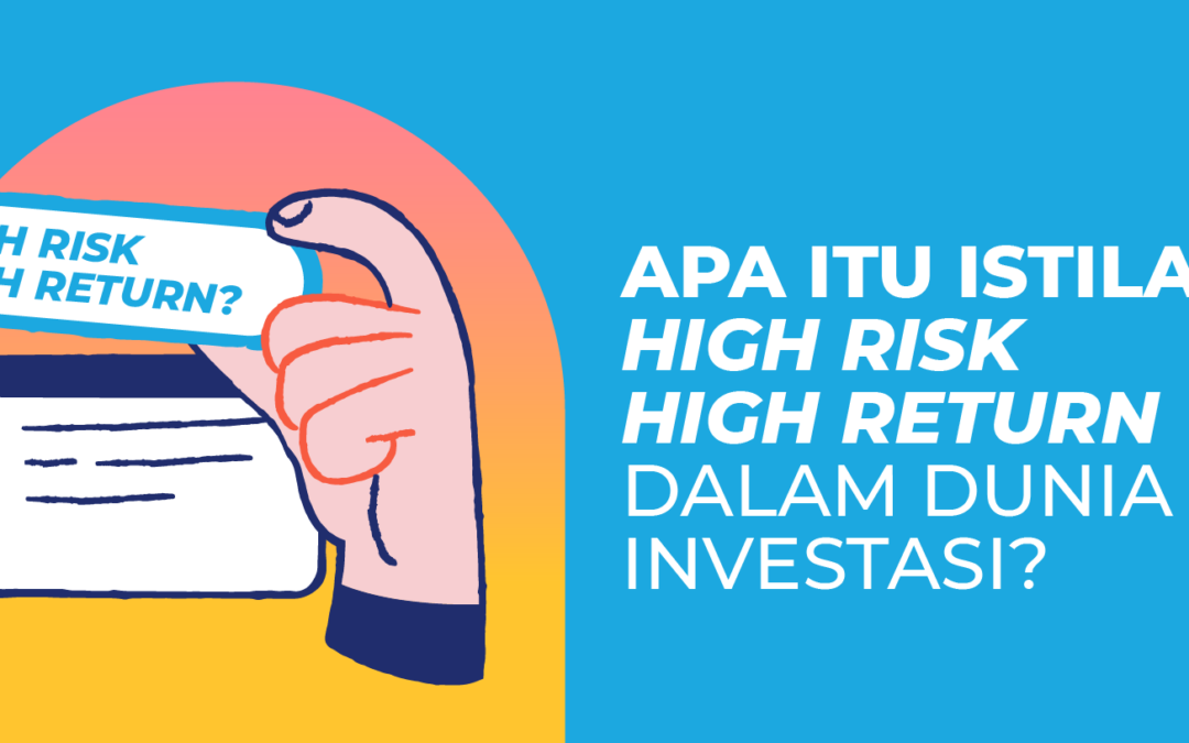 Apa Itu Istilah High Risk High Return dalam Dunia Investasi?