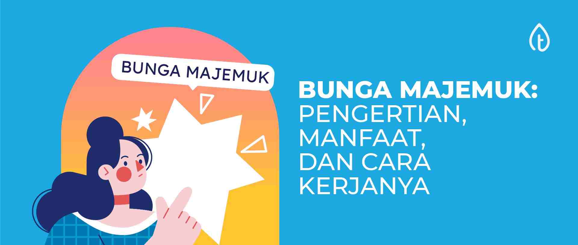 Pengertian manfaat dan cara kerja bunga majemuk Pengertian manfaat dan cara kerja bunga majemuk