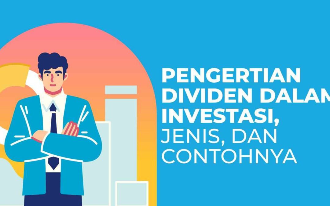 Pengertian Dividen dalam Investasi, Jenis, dan Contohnya
