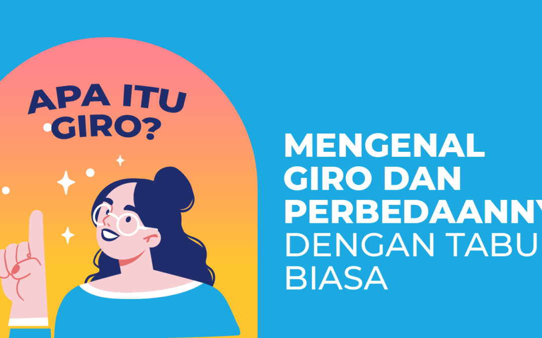 Mengenal Giro dan Perbedaannya Dengan Tabungan Biasa