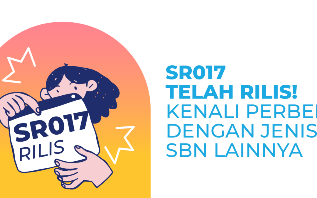 SR017 Telah Rilis! Kenali Perbedaan Dengan Jenis SBN Lainnya