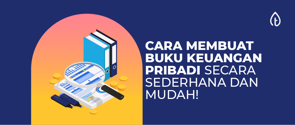 Cara Membuat Buku Keuangan Pribadi Secara Sederhana dan Mudah!