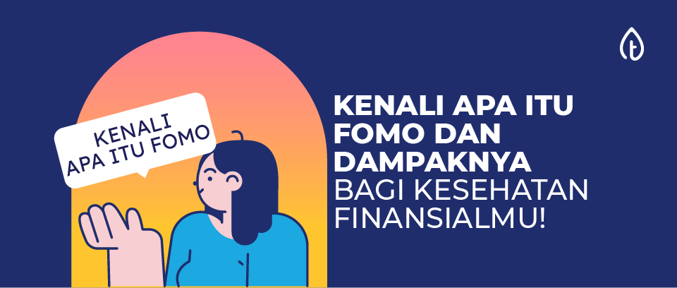 Kenali Apa Itu FOMO dan Dampaknya Bagi Kesehatan Finansialmu!