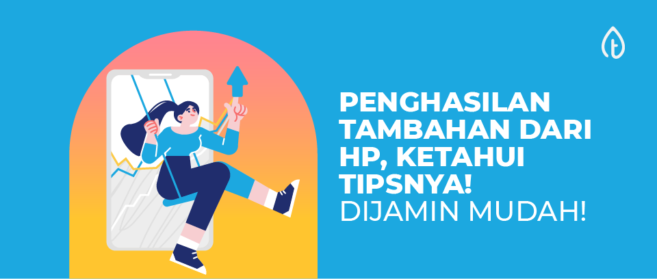 Penghasilan Tambahan dari HP, Ketahui Tipsnya! Dijamin Mudah!