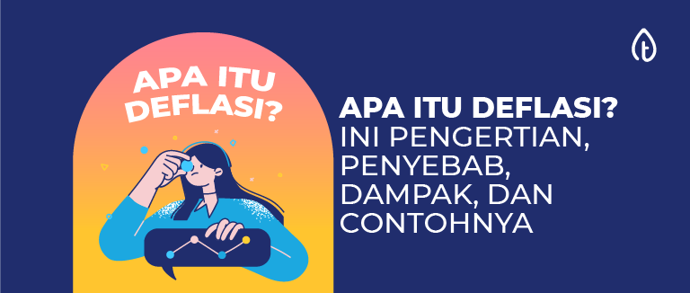 Apa Itu Deflasi? Ini Pengertian, Penyebab, Dampak, dan Contohnya