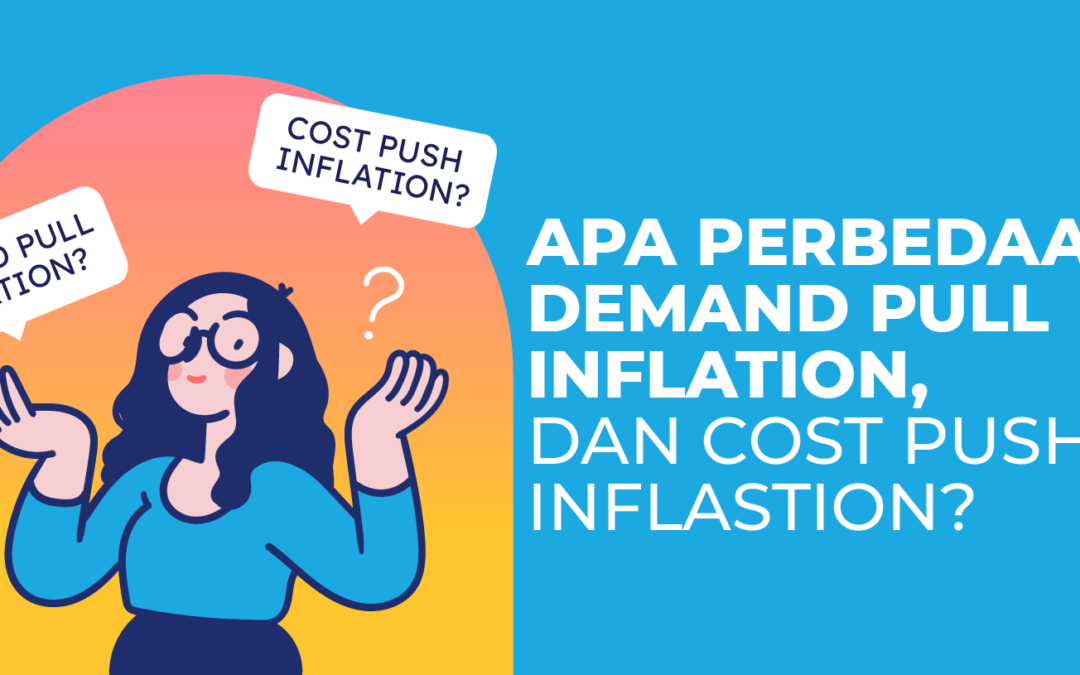 Apa Perbedaan Demand Pull Inflation dan Cost Push Inflation?