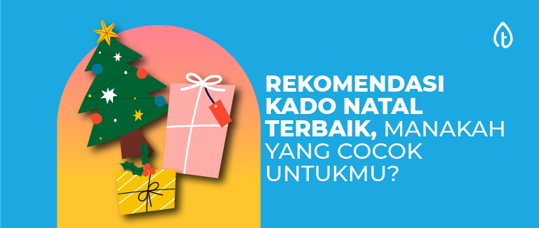 Rekomendasi Kado Natal Terbaik, Manakah Yang Cocok Untukmu?