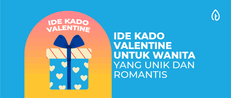 17 Ide Kado Valentine Untuk Wanita yang Unik dan Romantis