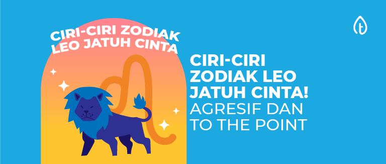 Ciri-ciri Zodiak Leo Jatuh Cinta! Agresif dan To The Point