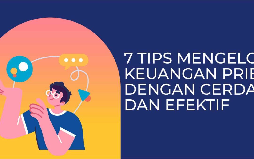 7 Tips Mengelola Keuangan Pribadi dengan Cerdas dan Efektif