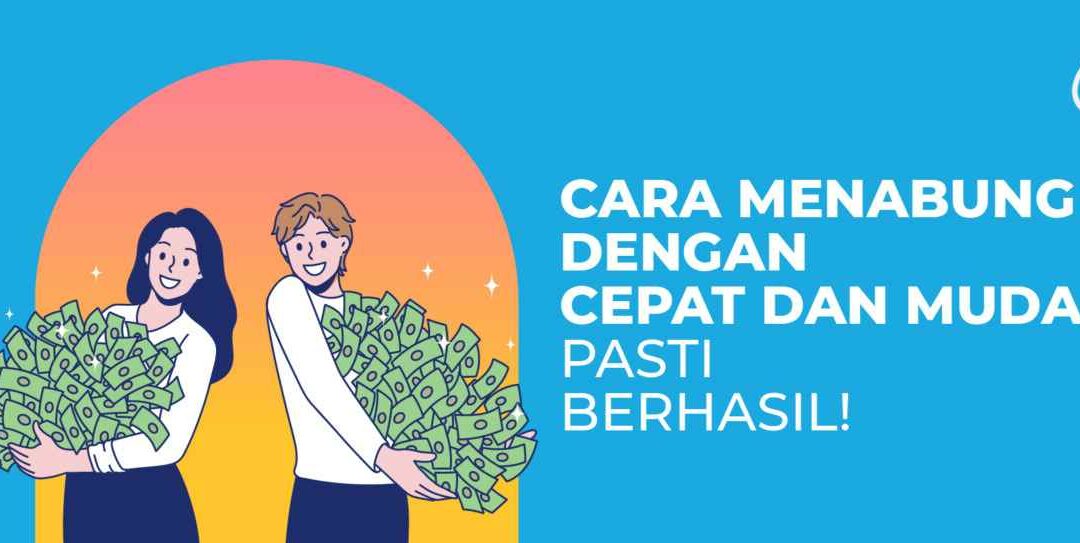 13 Cara Menabung dengan Cepat dan Mudah, Pasti Berhasil!