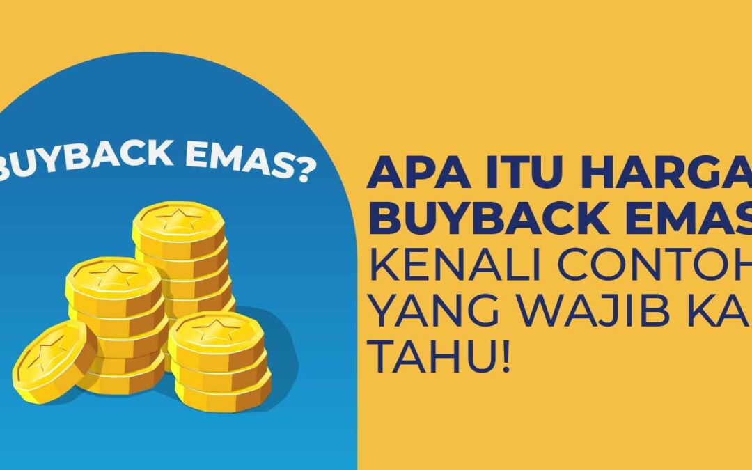 Apa itu Harga Buyback Emas? Kenali Contohnya yang Wajib Kamu Tahu!