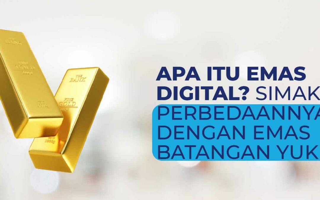 Apa itu Emas Digital? Simak Perbedaannya dengan Emas Batangan Yuk