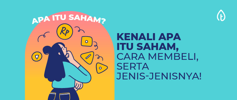 Kenali Apa Itu Saham, Cara Membeli, Serta Jenis-Jenisnya!