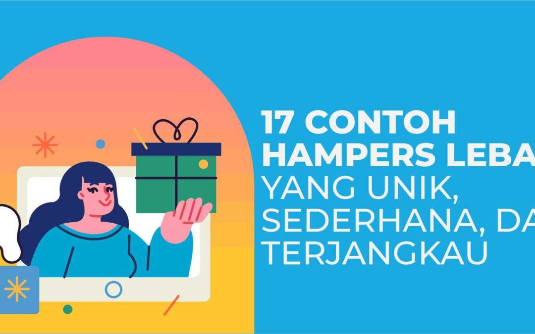 17 Contoh Hampers Lebaran yang Unik, Sederhana, dan Terjangkau