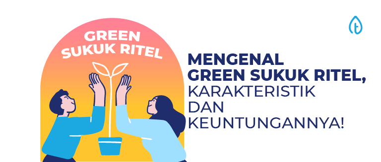Mengenal Green Sukuk Ritel, Karakteristik dan Keuntungannya!
