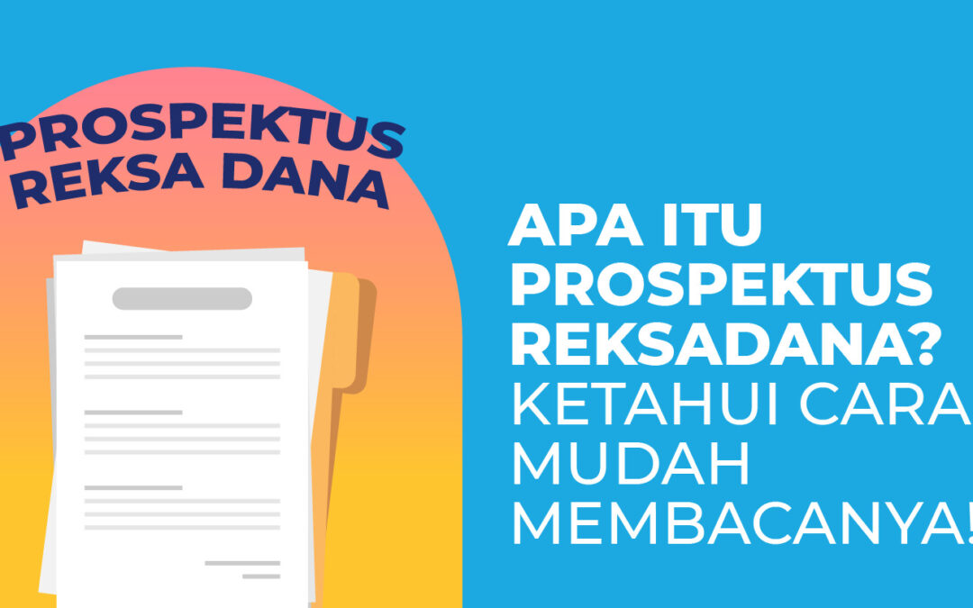 Apa Itu Prospektus Reksadana? Ketahui Cara Mudah Membacanya!