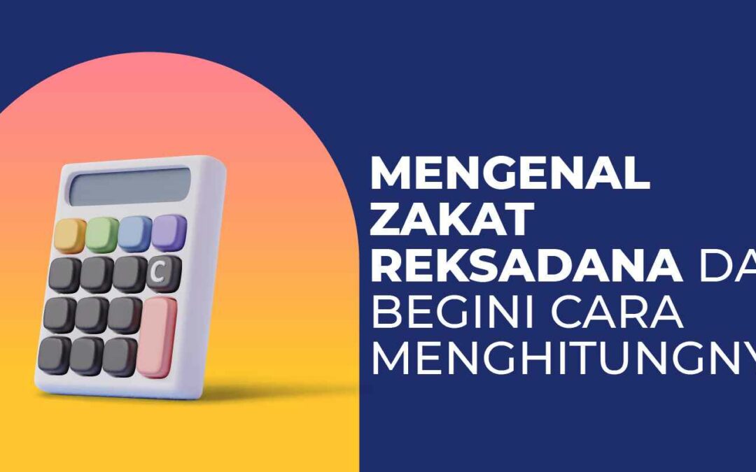 Mengenal Zakat Reksadana dan Begini Cara Menghitungnya