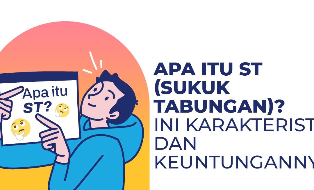 Apa Itu ST (Sukuk Tabungan)? Ini Karakteristik dan Keuntungannya!