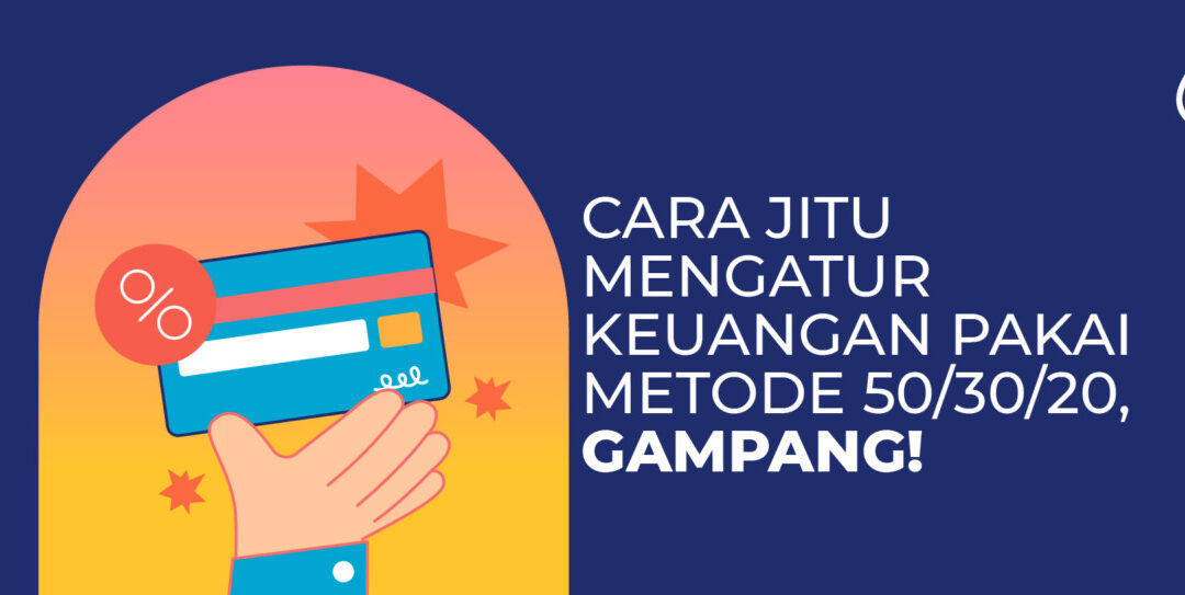 Cara Jitu Mengatur Keuangan Pakai Metode 50 30 20, Gampang!