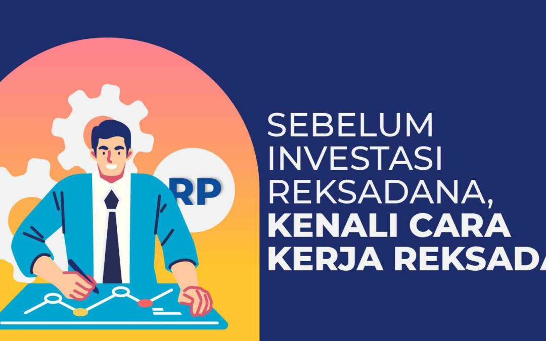 Kenali Cara Kerja Reksadana Sebelum Investasi Reksadana