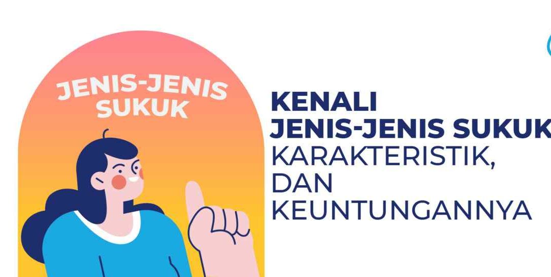Kenali Jenis-jenis Sukuk, Karakteristik, dan Keuntungannya