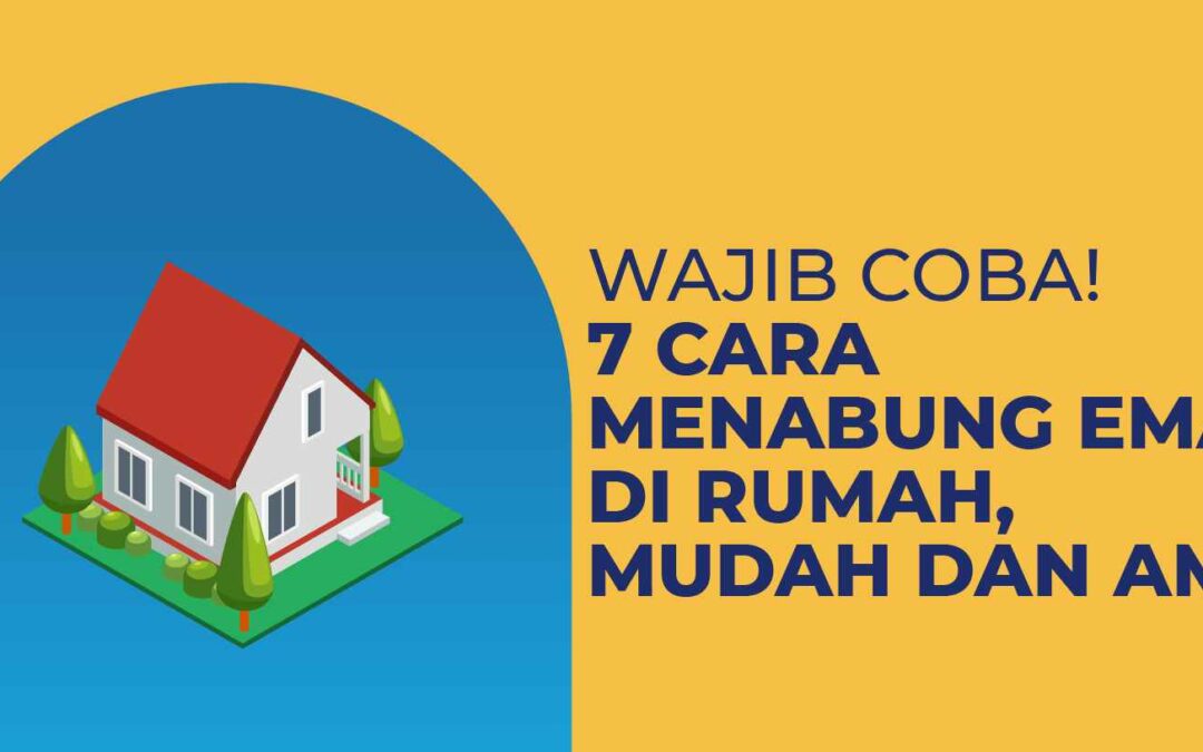 Waijb Coba! 7 Cara Menabung Emas di Rumah, Mudah dan Aman