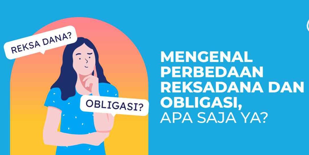 Mengenal Perbedaan Reksadana dan Obligasi, Apa Saja Ya?
