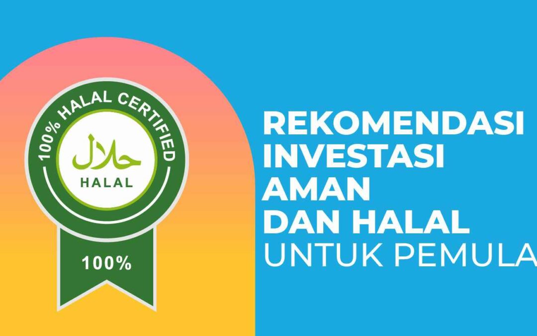 Ini 5 Rekomendasi Investasi Aman dan Halal Untuk Pemula